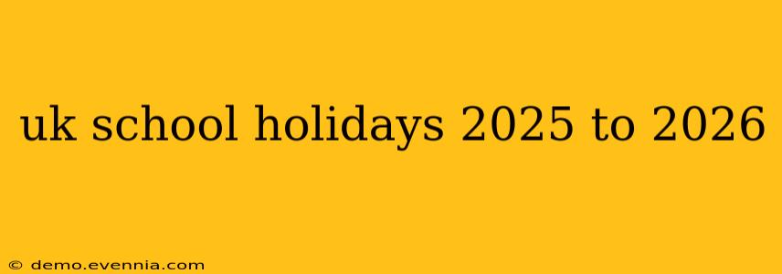 uk school holidays 2025 to 2026