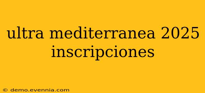 ultra mediterranea 2025 inscripciones