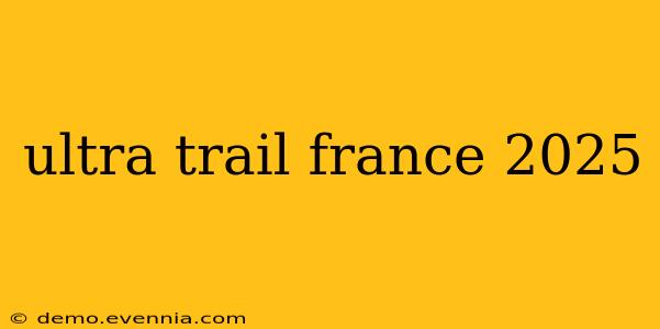 ultra trail france 2025