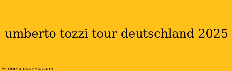 umberto tozzi tour deutschland 2025