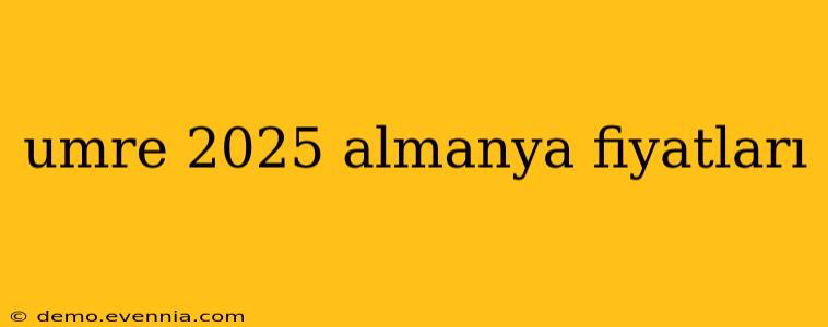 umre 2025 almanya fiyatları