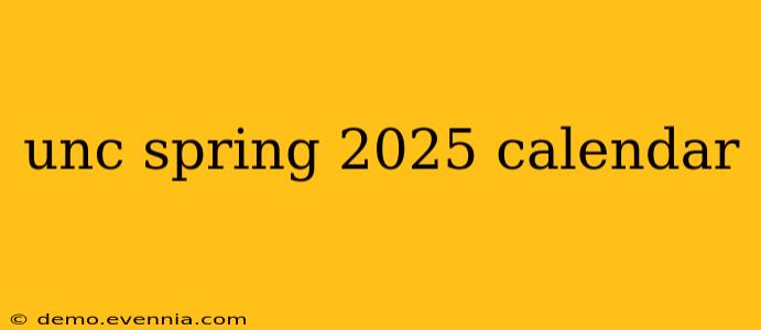 unc spring 2025 calendar