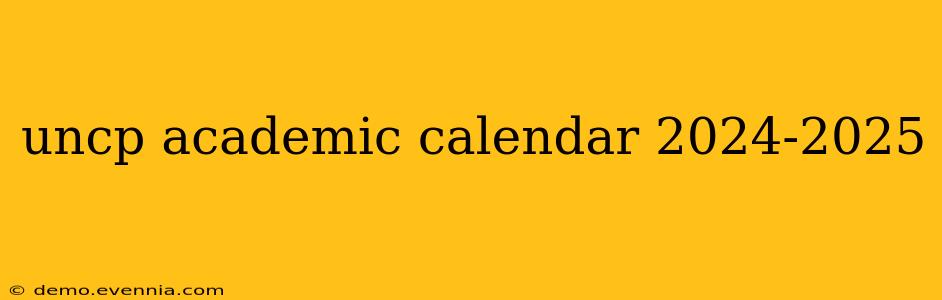 uncp academic calendar 2024-2025