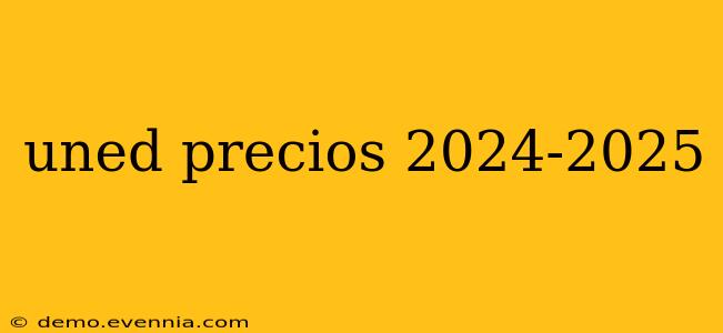 uned precios 2024-2025