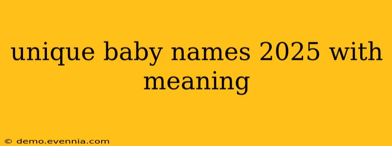 unique baby names 2025 with meaning