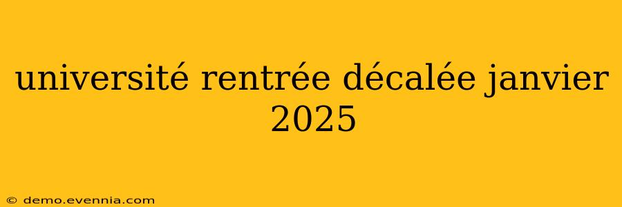 université rentrée décalée janvier 2025