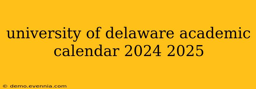 university of delaware academic calendar 2024 2025