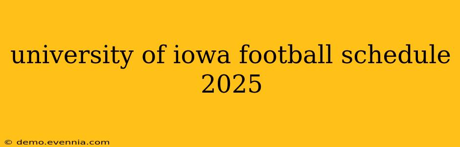 university of iowa football schedule 2025