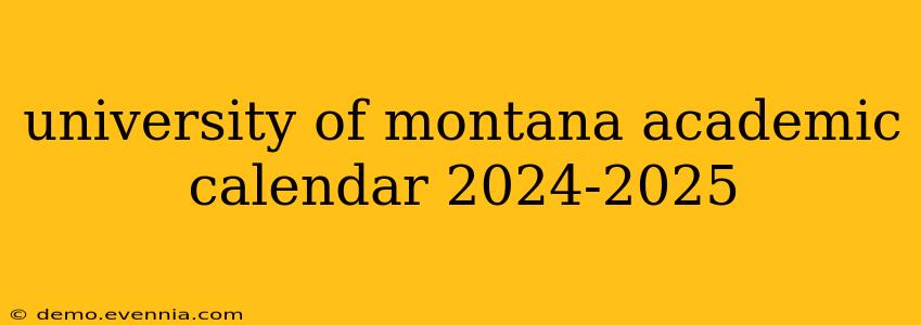 university of montana academic calendar 2024-2025