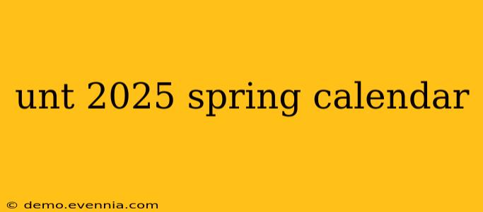 unt 2025 spring calendar