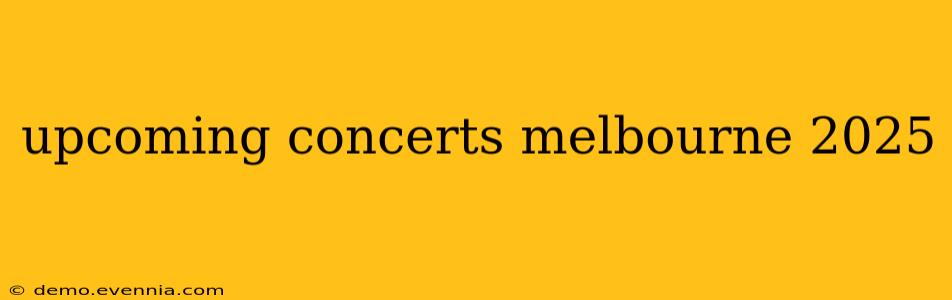 upcoming concerts melbourne 2025