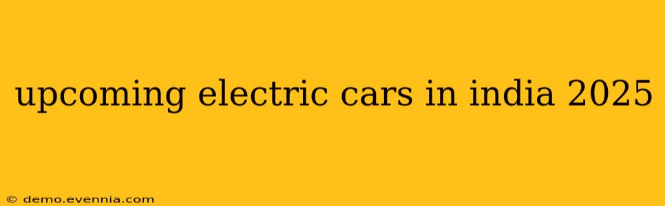 upcoming electric cars in india 2025