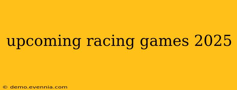 upcoming racing games 2025