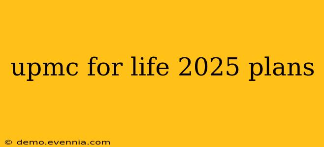 upmc for life 2025 plans