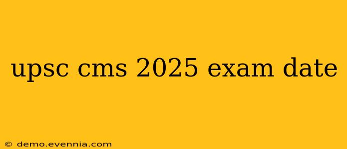 upsc cms 2025 exam date