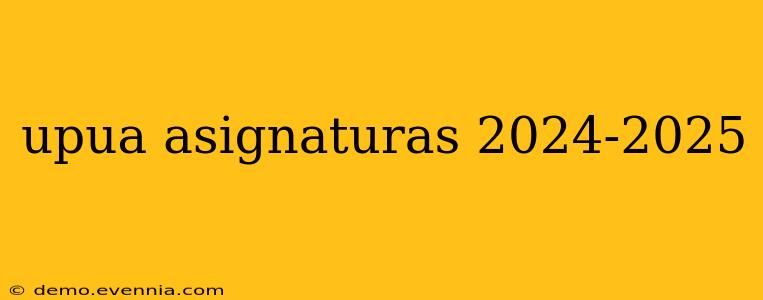 upua asignaturas 2024-2025