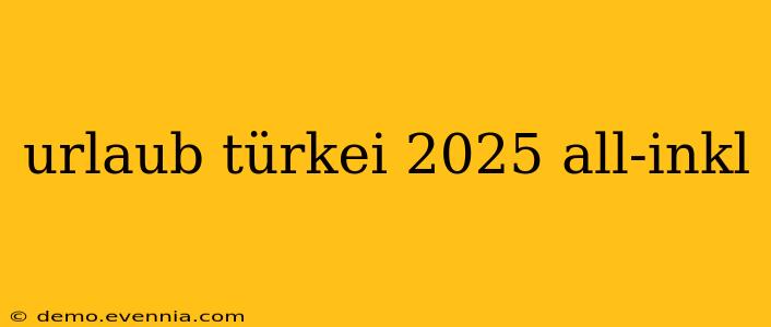 urlaub türkei 2025 all-inkl