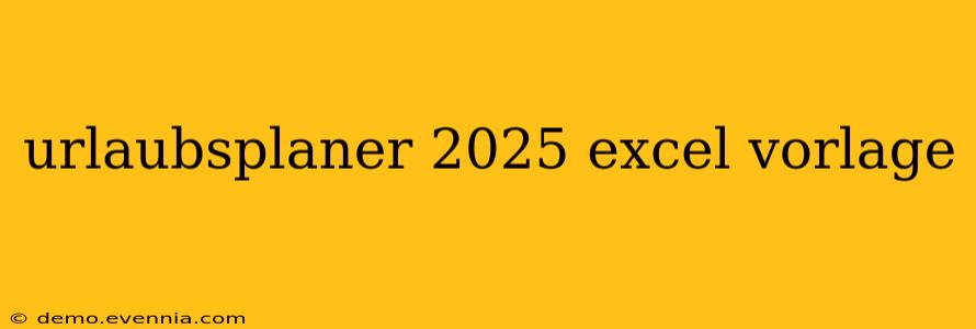 urlaubsplaner 2025 excel vorlage