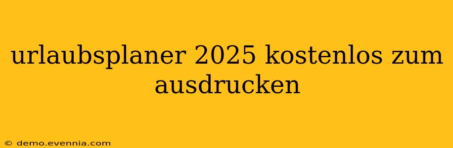 urlaubsplaner 2025 kostenlos zum ausdrucken