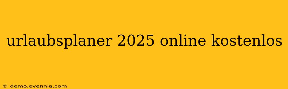 urlaubsplaner 2025 online kostenlos