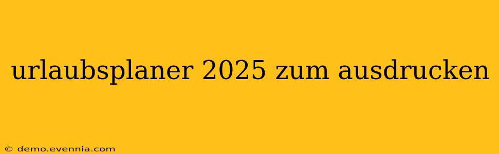 urlaubsplaner 2025 zum ausdrucken