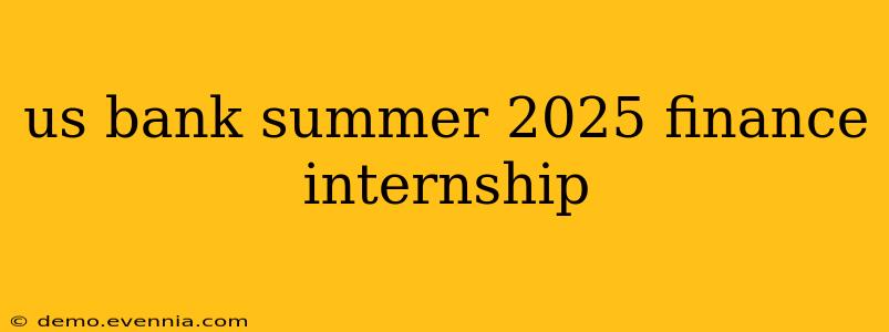 us bank summer 2025 finance internship