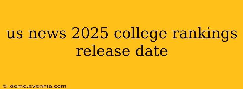 us news 2025 college rankings release date