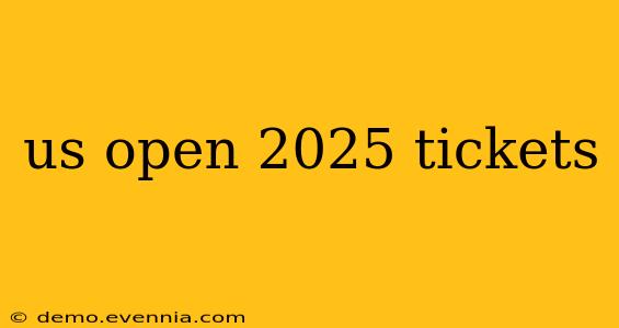 us open 2025 tickets