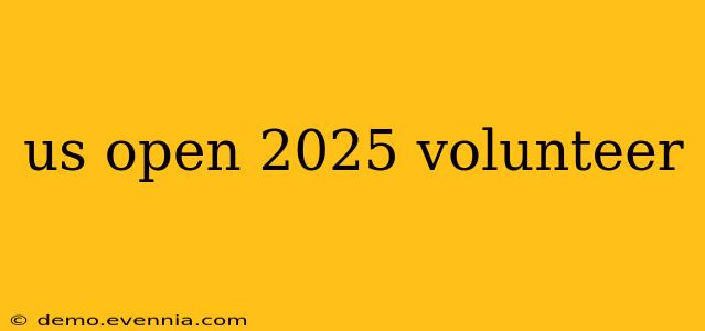 us open 2025 volunteer