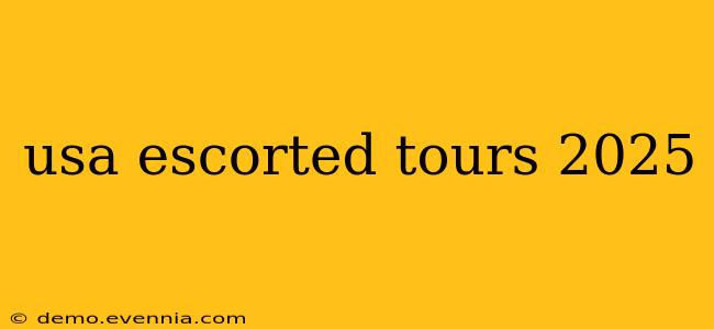 usa escorted tours 2025