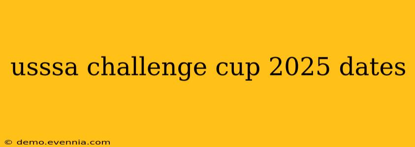 usssa challenge cup 2025 dates