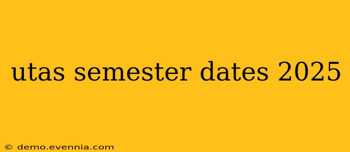 utas semester dates 2025