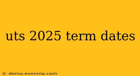 uts 2025 term dates