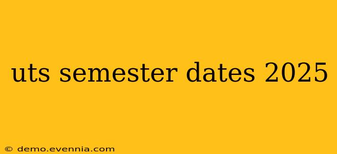 uts semester dates 2025