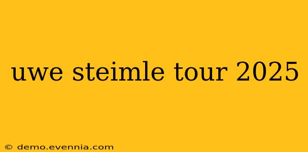 uwe steimle tour 2025