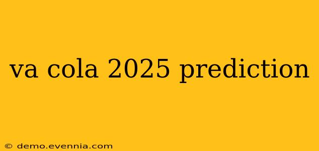 va cola 2025 prediction