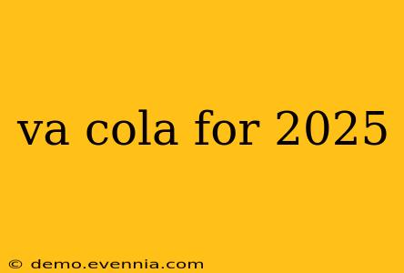 va cola for 2025