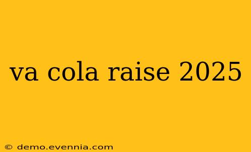 va cola raise 2025