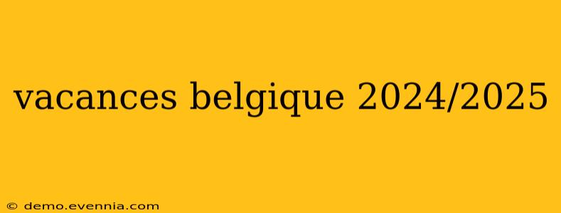 vacances belgique 2024/2025