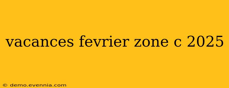 vacances fevrier zone c 2025