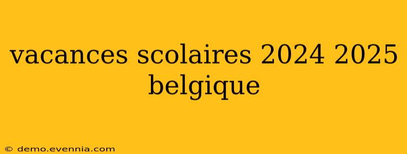 vacances scolaires 2024 2025 belgique