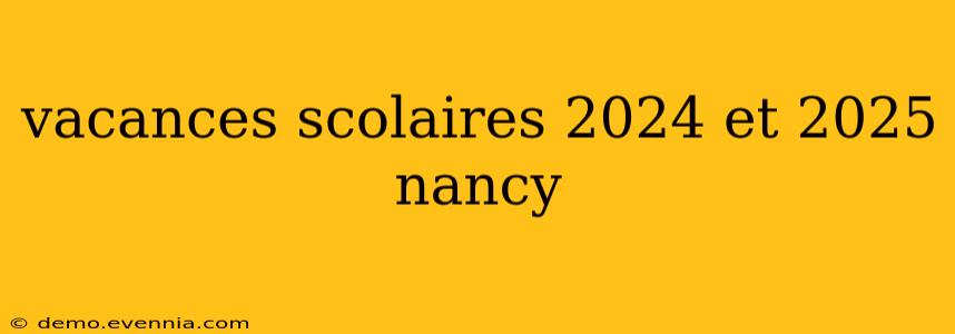 vacances scolaires 2024 et 2025 nancy