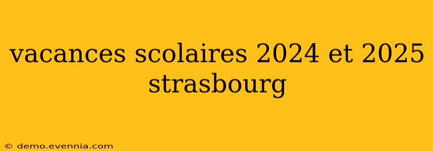 vacances scolaires 2024 et 2025 strasbourg