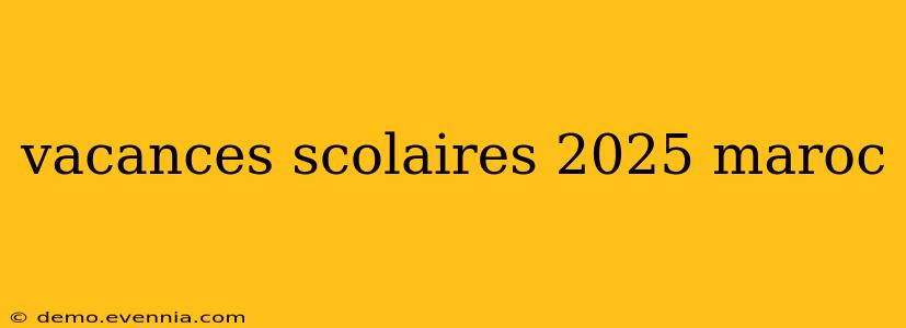 vacances scolaires 2025 maroc