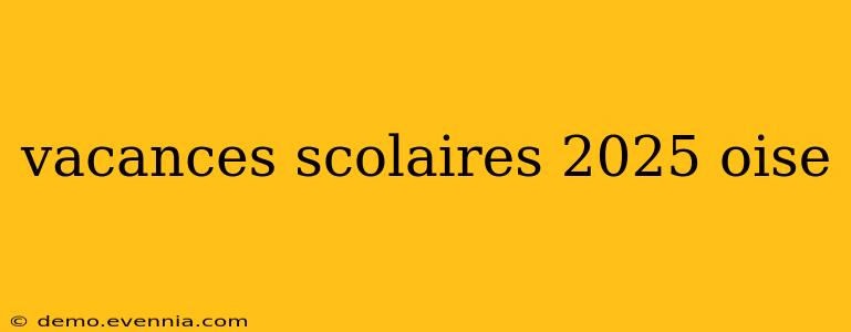 vacances scolaires 2025 oise