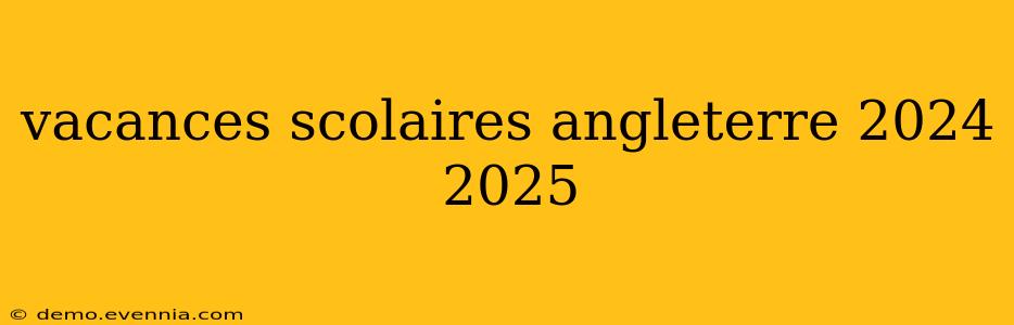 vacances scolaires angleterre 2024 2025