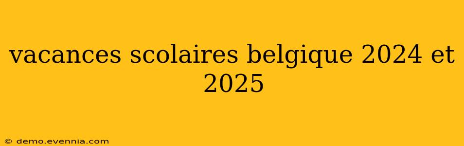 vacances scolaires belgique 2024 et 2025