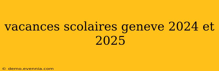 vacances scolaires geneve 2024 et 2025