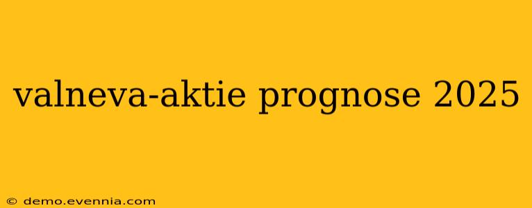 valneva-aktie prognose 2025