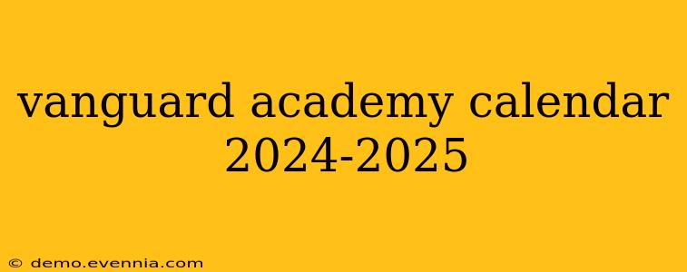 vanguard academy calendar 2024-2025